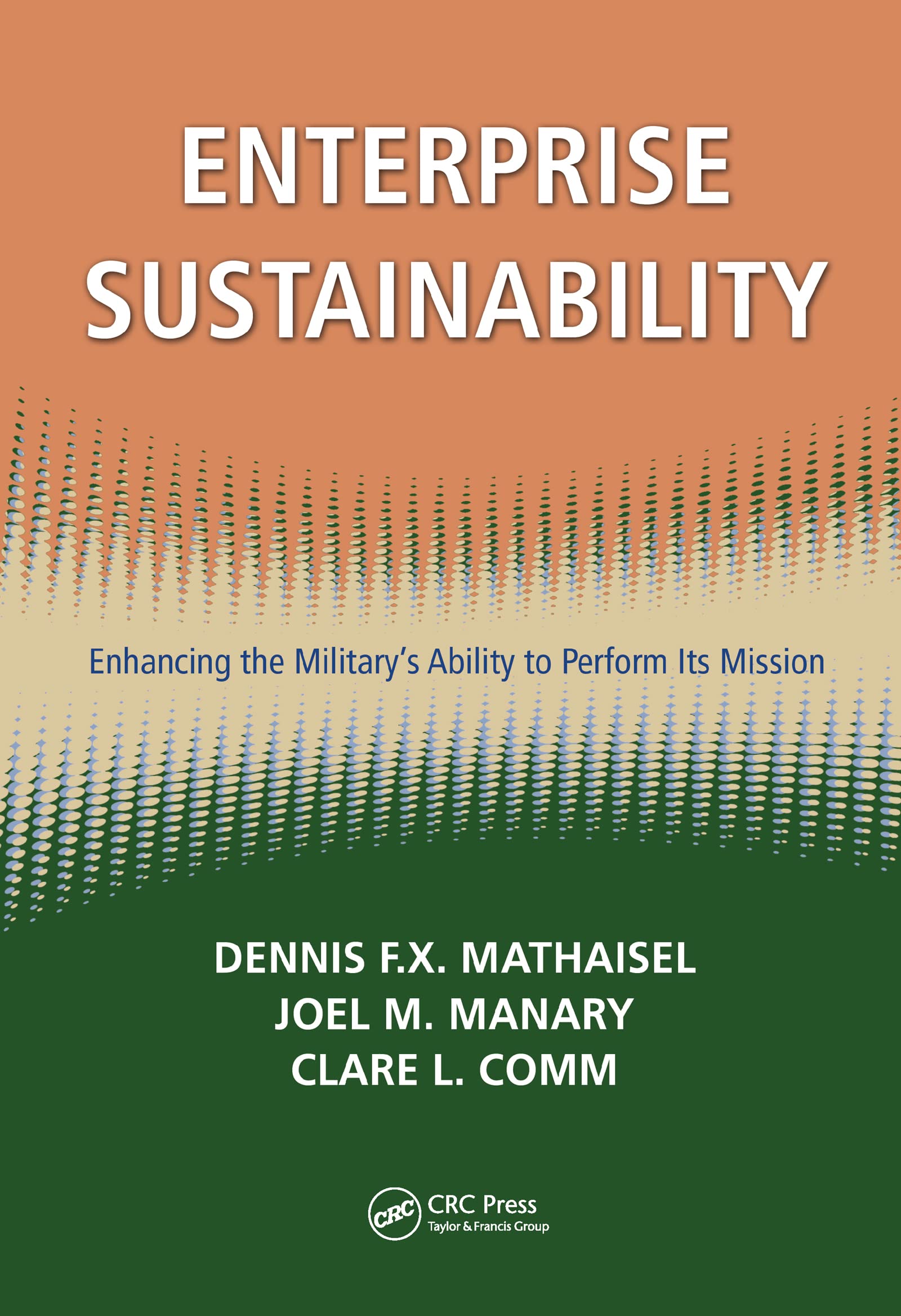 Enterprise Sustainability: Enhancing the Militarys Ability to Perform its Mission (Sustaining the Military Enterprise),Used