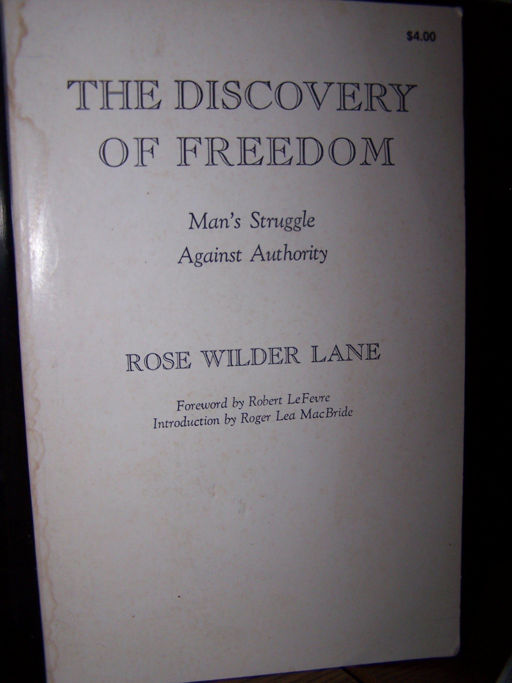 The Discovery of Freedom: Man's Struggle Against Authority (The Right Wing Individualist Tradition in America),Used