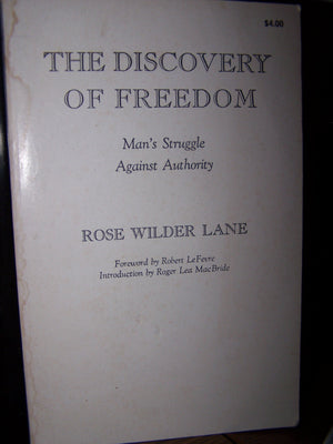 The Discovery of Freedom: Man's Struggle Against Authority (The Right Wing Individualist Tradition in America),Used