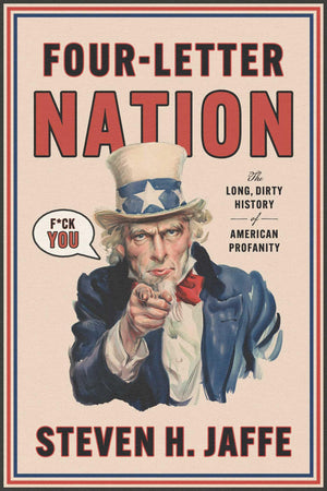 FourLetter Nation: The Long Dirty History Of American Profanity