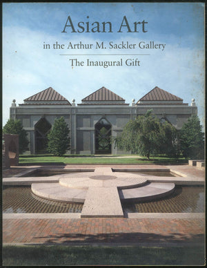 Asian Art in the Arthur M. Sackler Gallery: The Inaugural Gift,Used