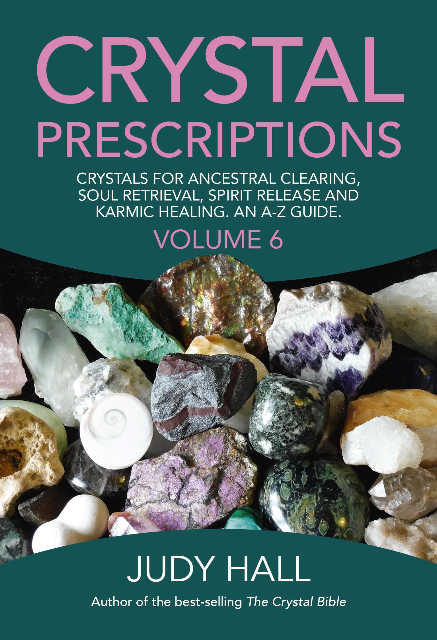 Crystal Prescriptions: Crystals for Ancestral Clearing, Soul Retrieval, Spirit Release and Karmic Healing. An AZ Guide. (Volume,Used