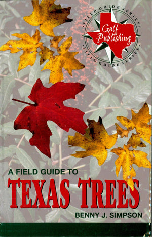A Field Guide to Texas Trees (Gulf Publishing Field Guide Series),New
