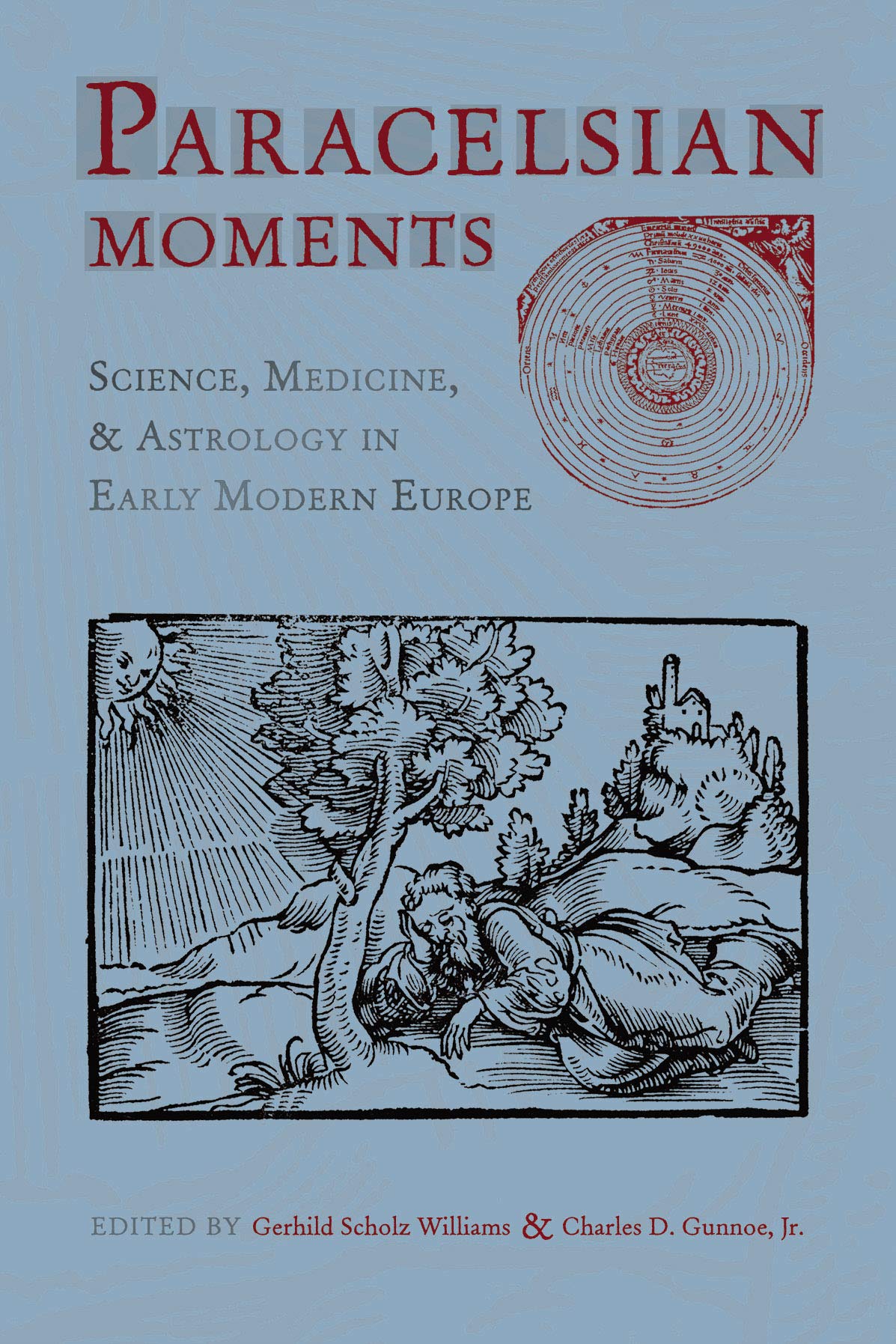 Paracelsian Moments: Science, Medicine, and Astrology in Early Modern Europe (Sixteenth Century Essays & Studies, 64),New