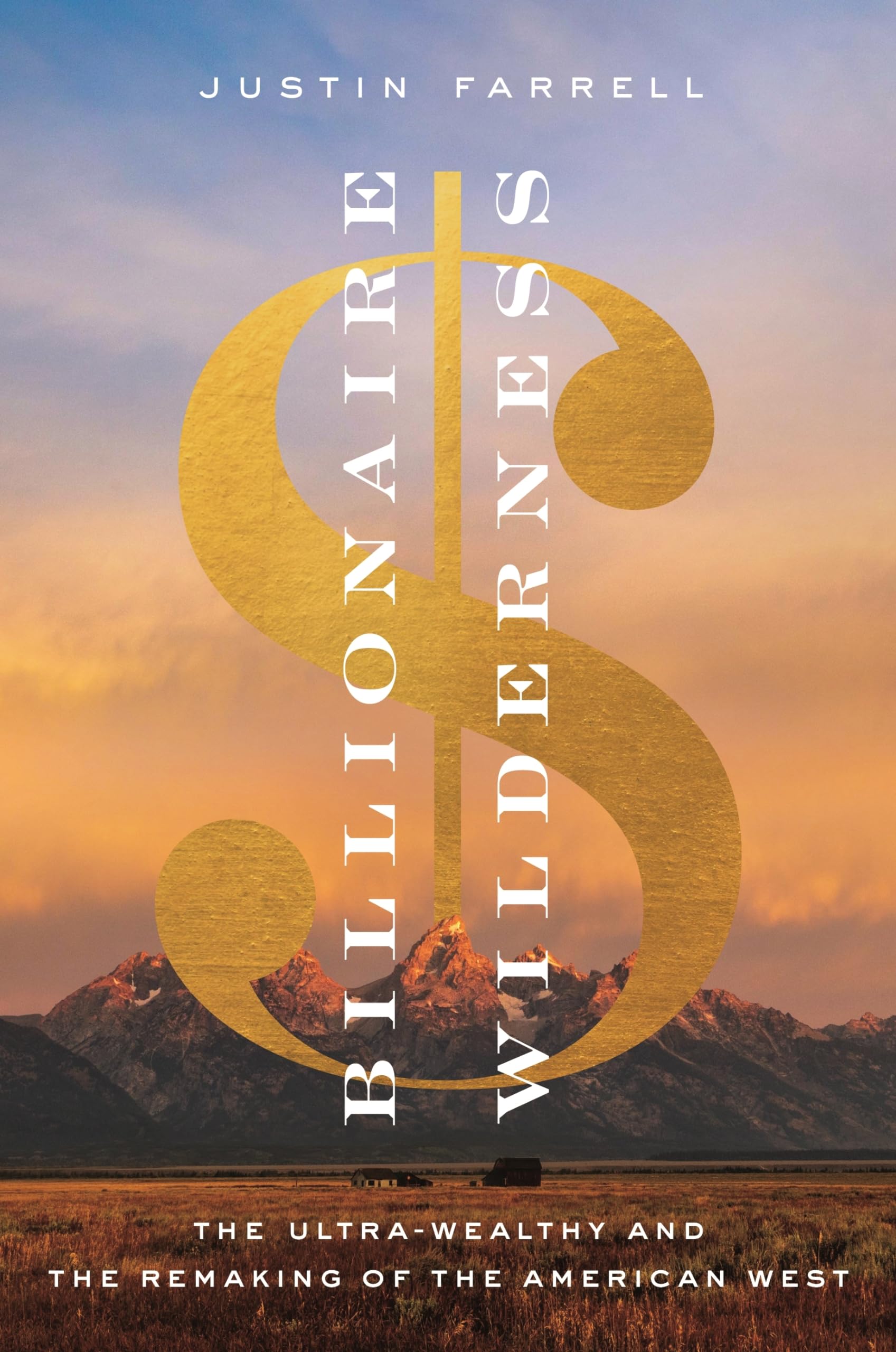 Billionaire Wilderness: The UltraWealthy and the Remaking of the American West (Princeton Studies in Cultural Sociology),Used