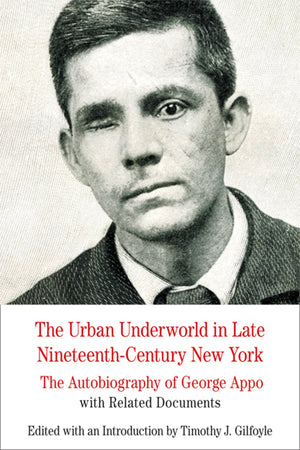 The Urban Underworld in Late NineteenthCentury New York: The Autobiography of George Appo: With Related Documents (The Bedford ,Used