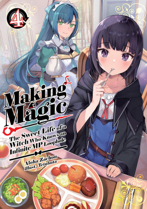 Making Magic: The Sweet Life Of A Witch Who Knows An Infinite Mp Loophole: Volume 4 (Light Novel)
