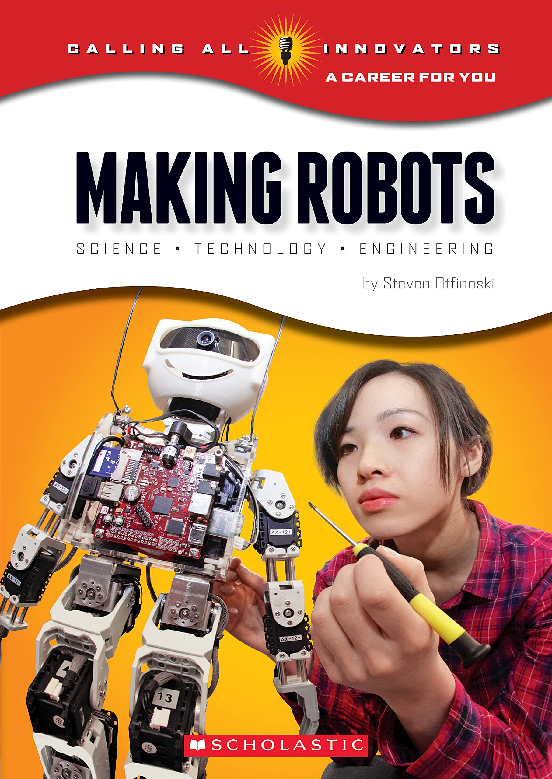 Making Robots: Science, Technology, and Engineering (Calling All Innovators: A Career for You),Used