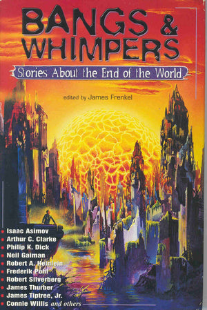 Bangs and Whimpers: Stories About the End of the World,Used