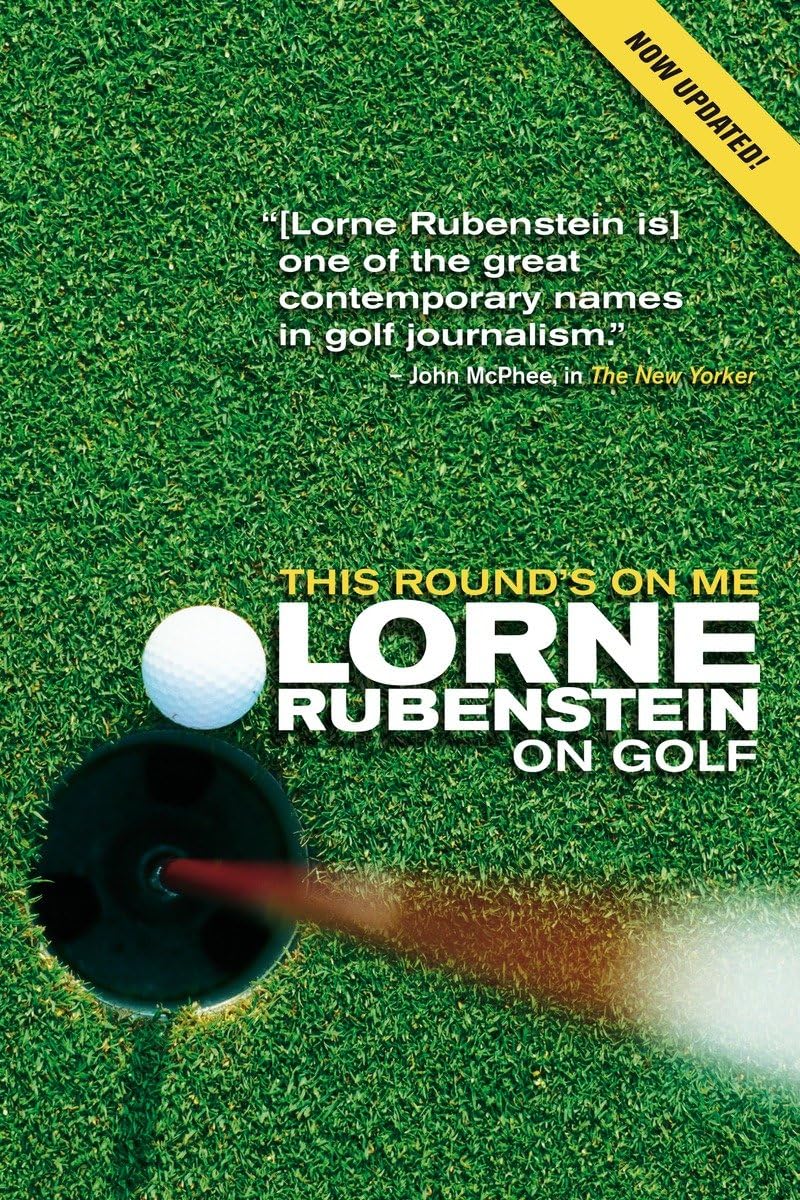 This Round'S On Me: Lorne Rubenstein On Golf,Used