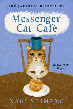 Messenger Cat Caf: The Charming, Quirky Japanese Bestseller About A Cat In The Afterlife Seeking Connection