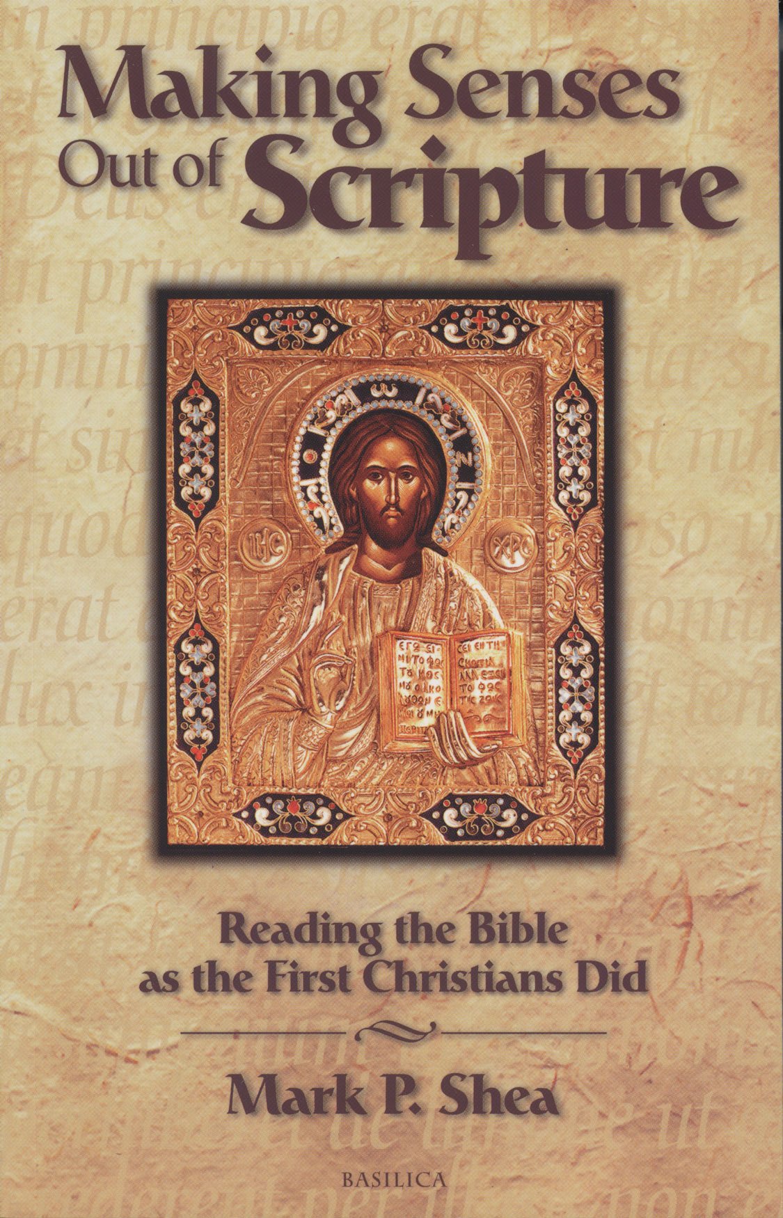 Making Senses Out Of Scripture: Reading The Bible As The First Christians Did,New