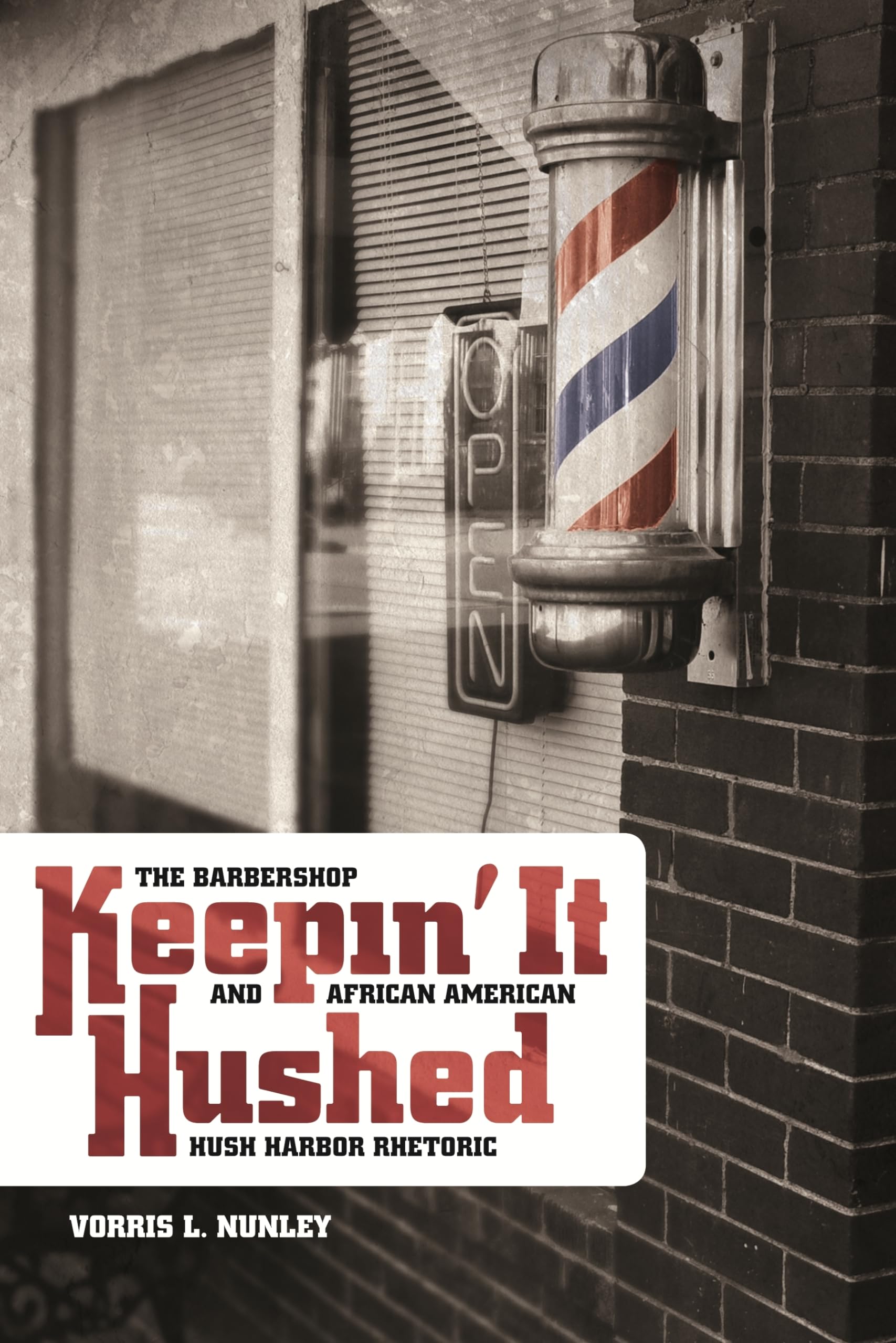 Keepin' It Hushed: The Barbershop And African American Hush Harbor Rhetoric (African American Life),New