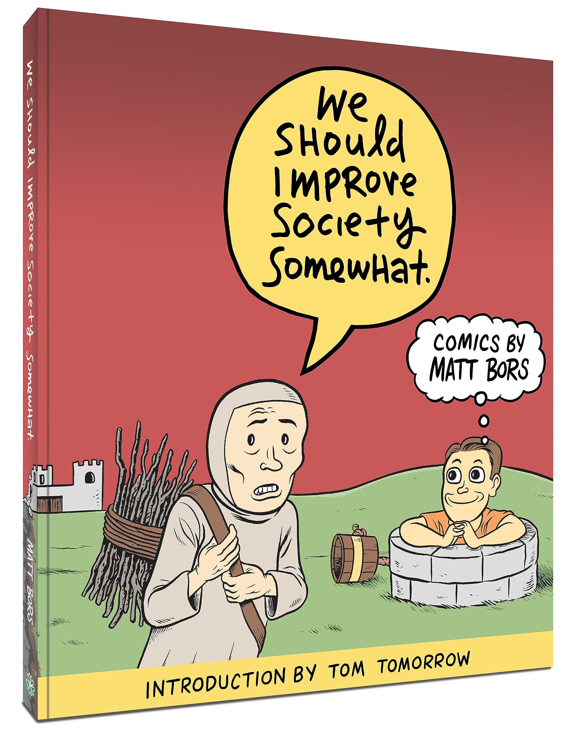 We Should Improve Society Somewhat: A Collection Of Comics By Matt Bors