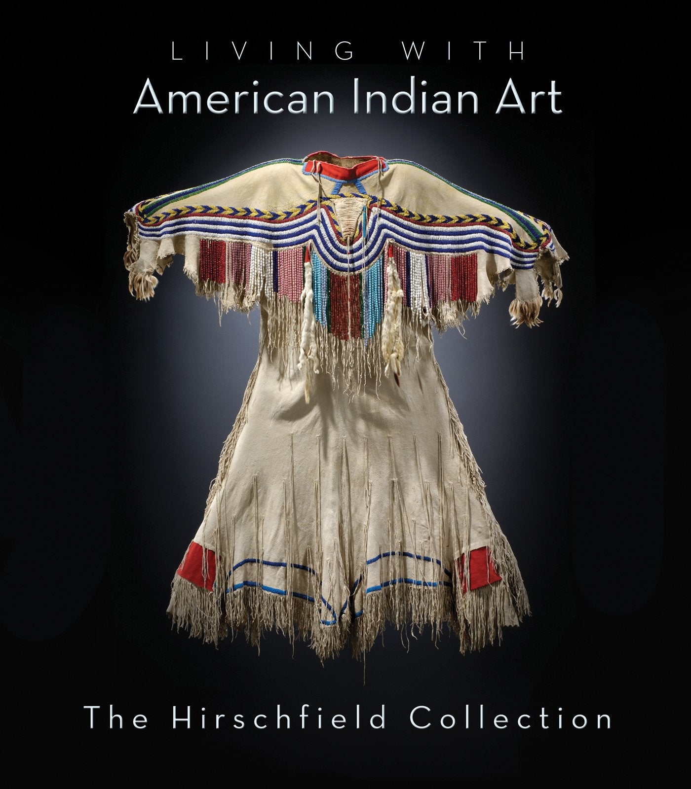 Living with American Indian Art: The Hirschfield Collection,Used