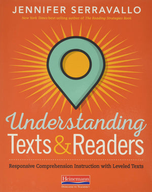 Understanding Texts & Readers: Responsive Comprehension Instruction With Leveled Texts,New