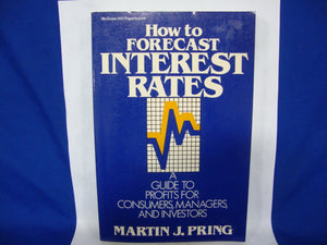 How To Forecast Interest Rates: A Guide To Profits For Consumers, Managers, And Investors,Used