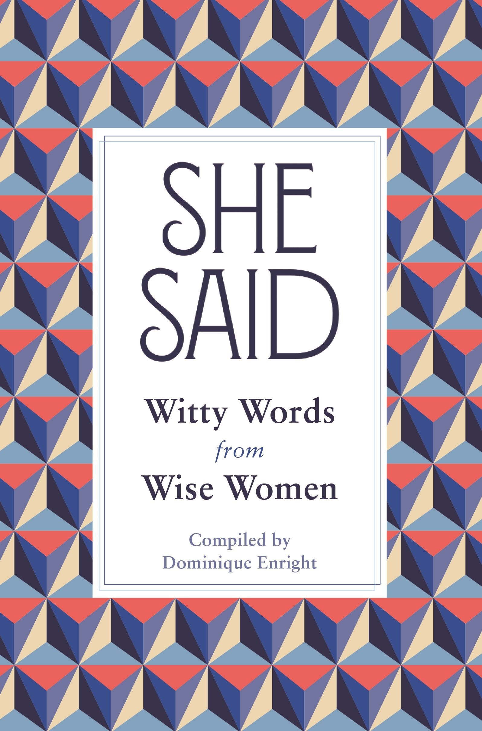 She Said: Witty Words from Wise Women,Used