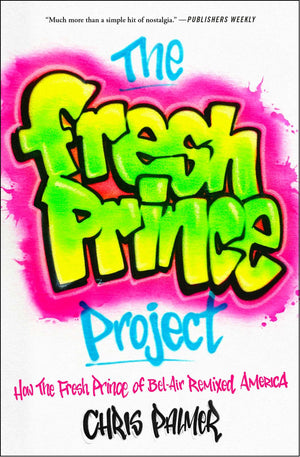 The Fresh Prince Project: How The Fresh Prince Of Belair Remixed America,Used