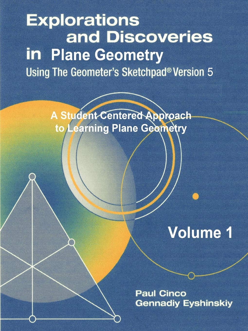 Explorations and Discoveries in Plane Geometry Using the Geometer's Sketchpad Version 5 Volume 1,Used
