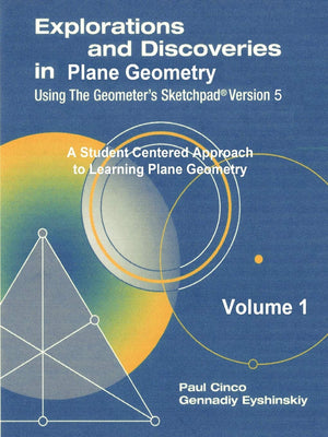 Explorations and Discoveries in Plane Geometry Using the Geometer's Sketchpad Version 5 Volume 1,Used