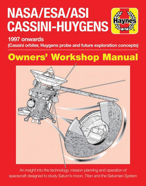NASA/ESA/ASI CassiniHuygens: 1997 onwards (Cassini orbiter, Huygens probe and future exploration concepts) (Owners' Workshop Ma,New