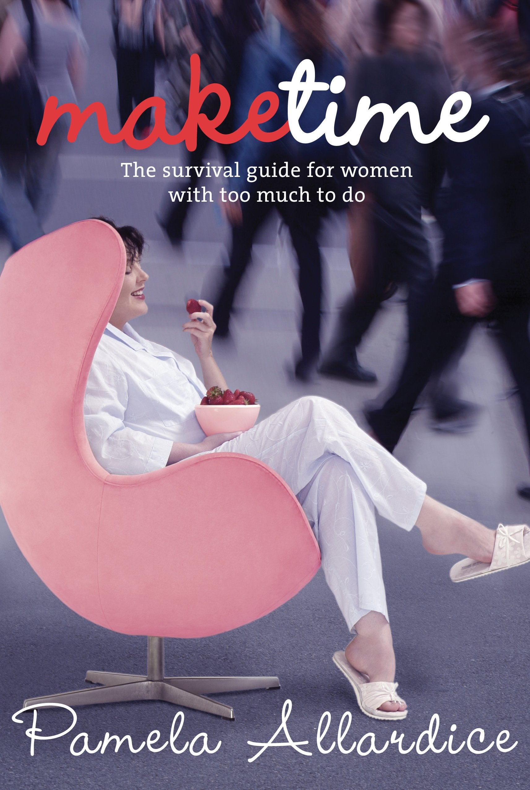 Make Time: The Survival Guide for Women with Too Much to Do,Used
