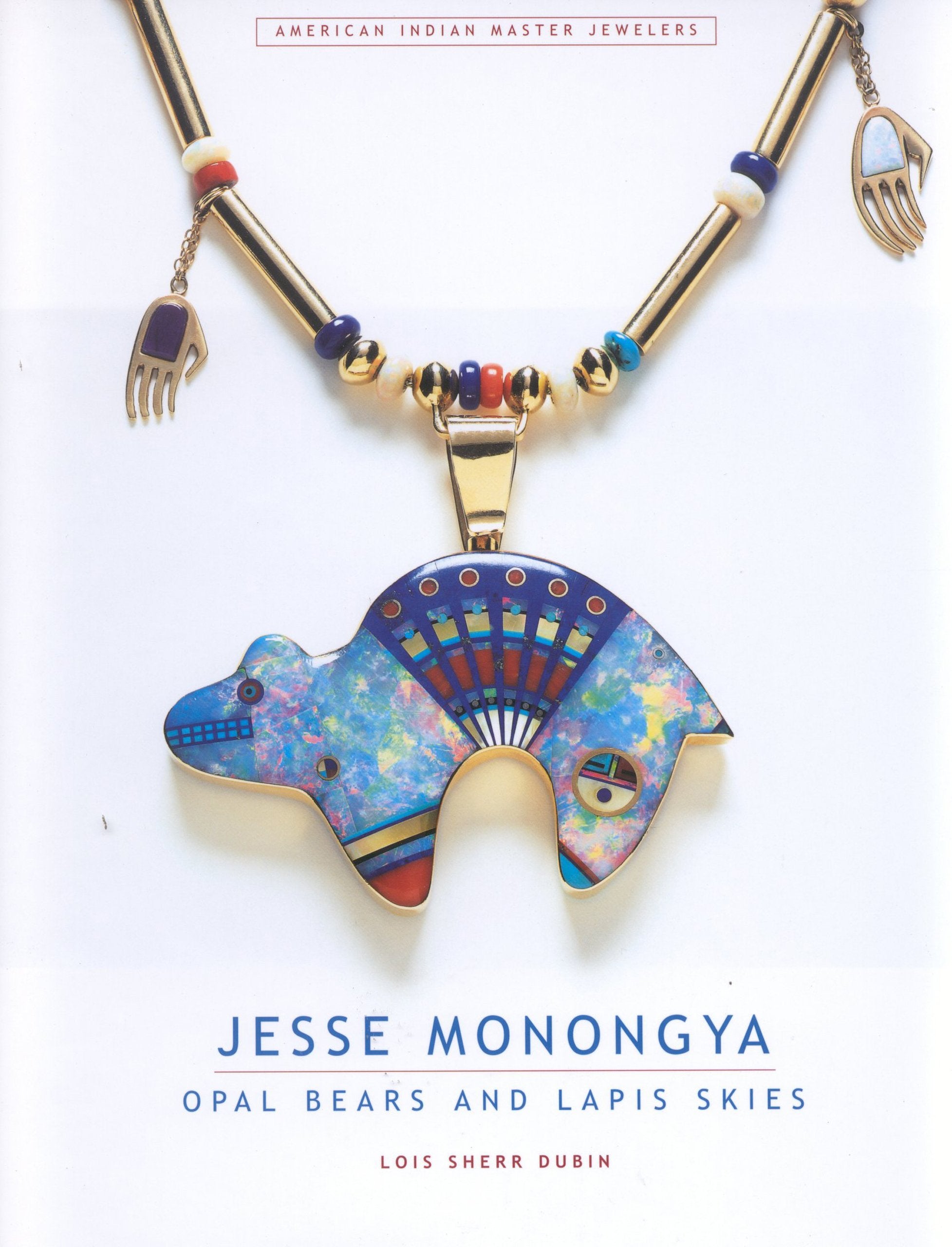 Jesse Monongya: Opal Bears and Lapis Skies (American Indian Master Jewelers),Used
