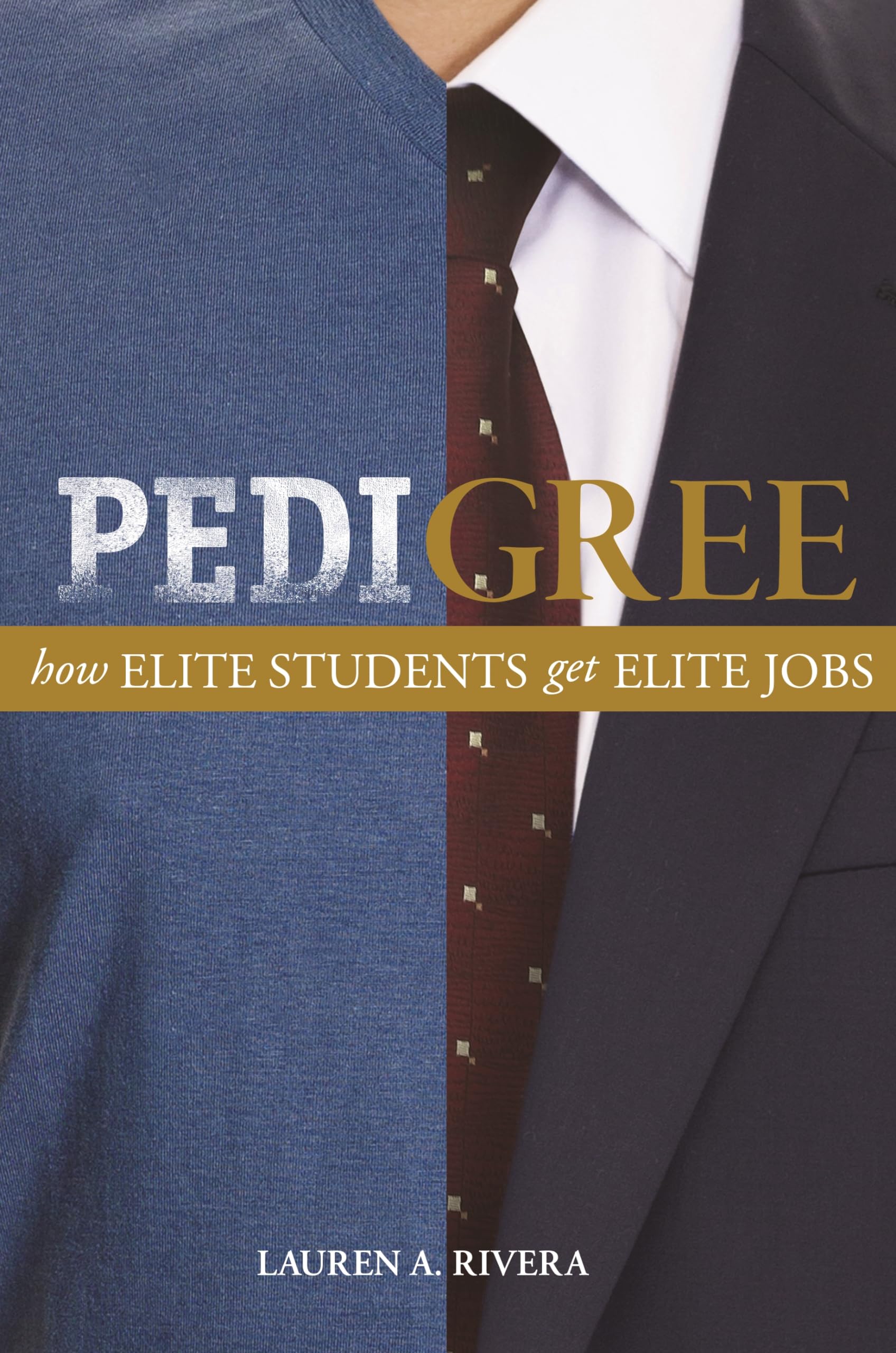Pedigree: How Elite Students Get Elite Jobs,Used