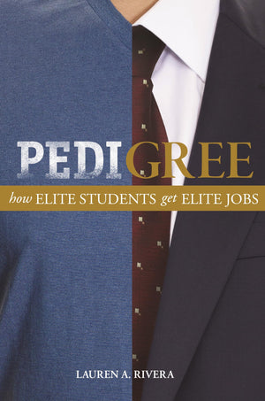 Pedigree: How Elite Students Get Elite Jobs,Used