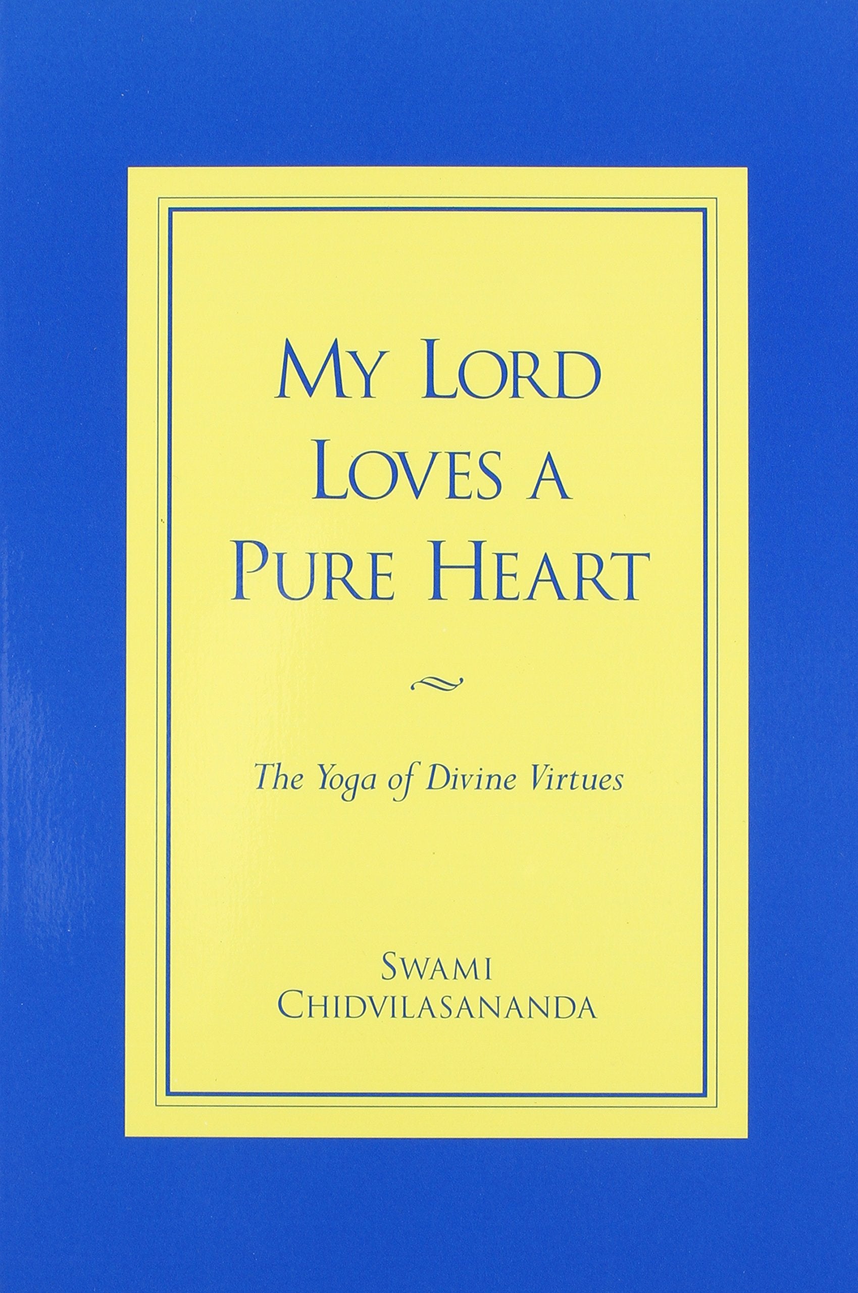 My Lord Loves a Pure Heart: The Yoga of Divine Virtues,Used