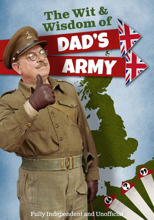 The Wit and Wisdom of Dads Army