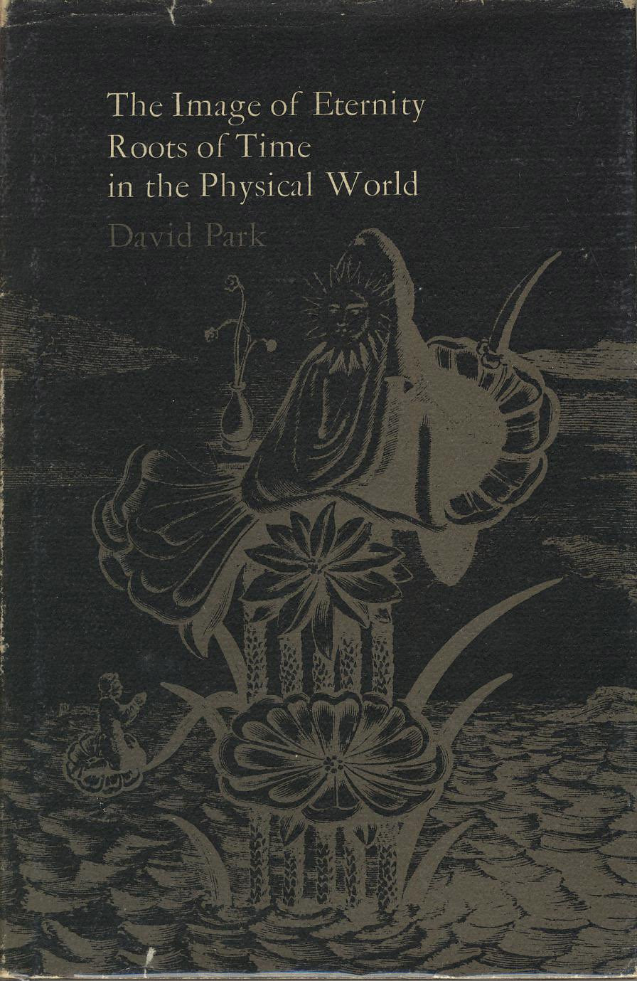 The Image of Eternity: Roots of Time in the Physical World