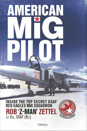 American Mig Pilot: Inside The Top Secret Usaf Red Eagles Mig Squadron