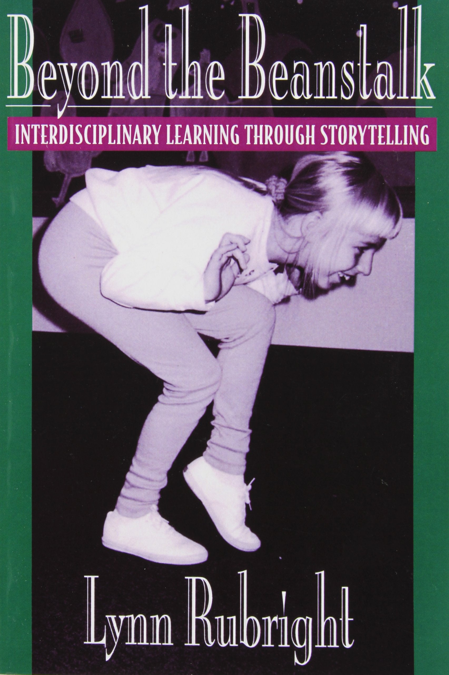 Beyond The Beanstalk: Interdisciplinary Learning Through Storytelling,New
