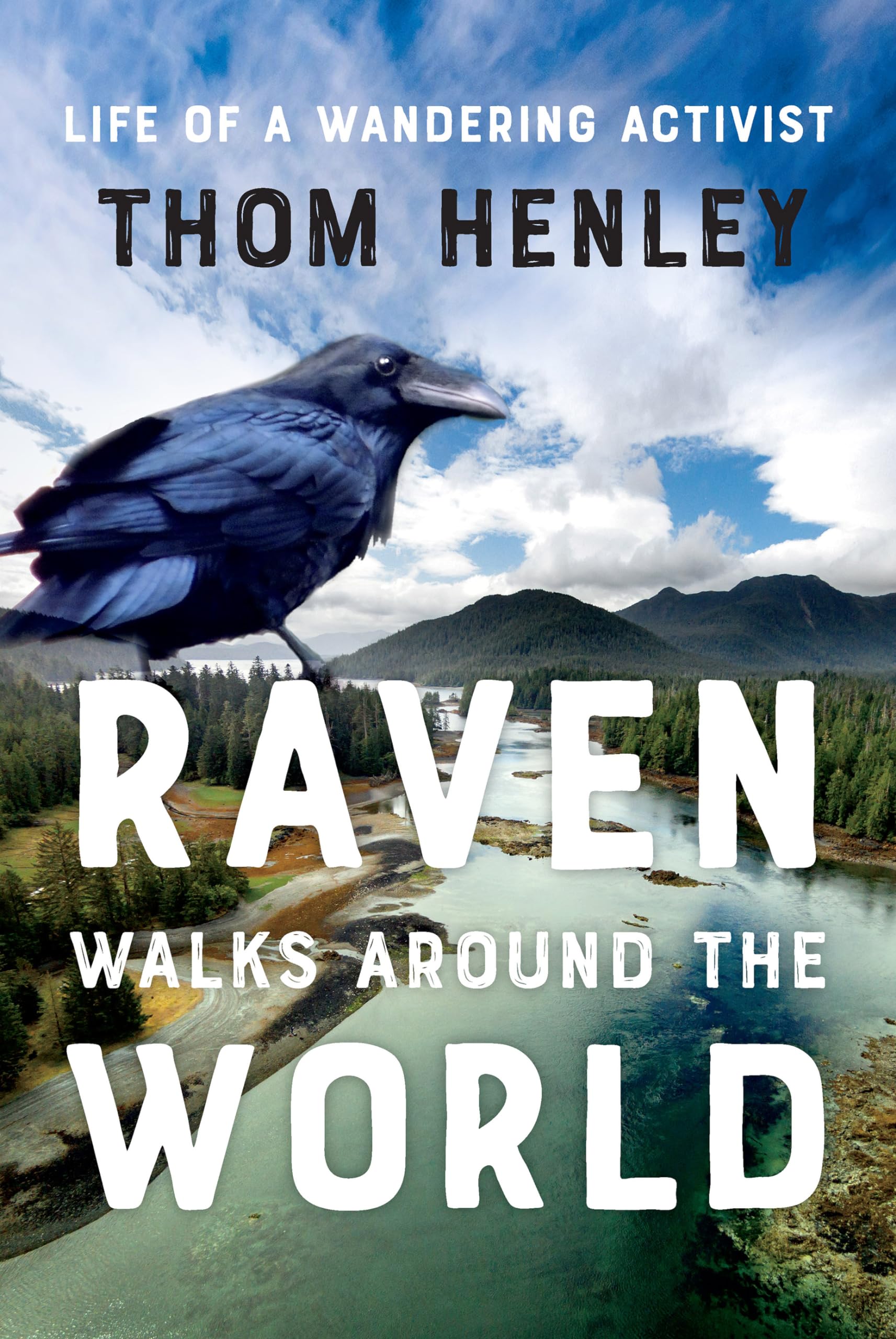 Raven Walks Around the World: Life of a Wandering Activist,New