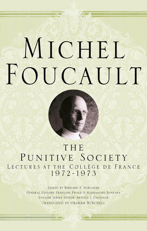 On The Punitive Society: Lectures At The Collge De France, 19721973 (Michel Foucault: Lectures At The Collge De France)