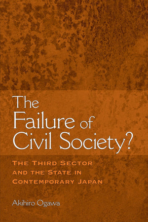 The Failure of Civil Society?: The Third Sector and the State in Contemporary Japan,Used