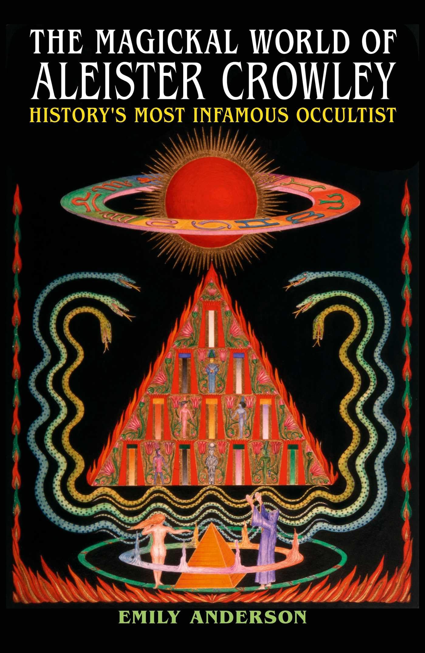 The Magickal World Of Aleister Crowley: HistoryS Most Infamous Occultist