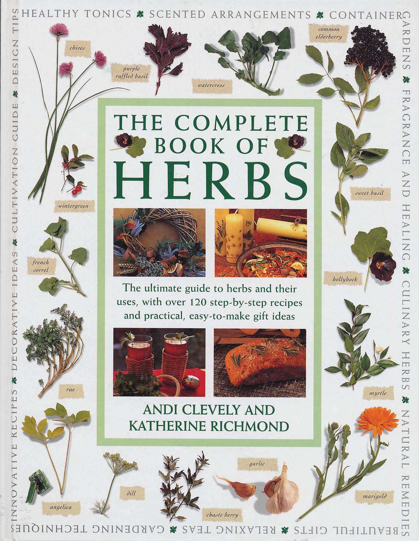 Complete Book of Herbs: The Ultimate Guide to Herbs and their Uses, With Over 120 Stepbystep Recipes and Practical, Easytoma,Used