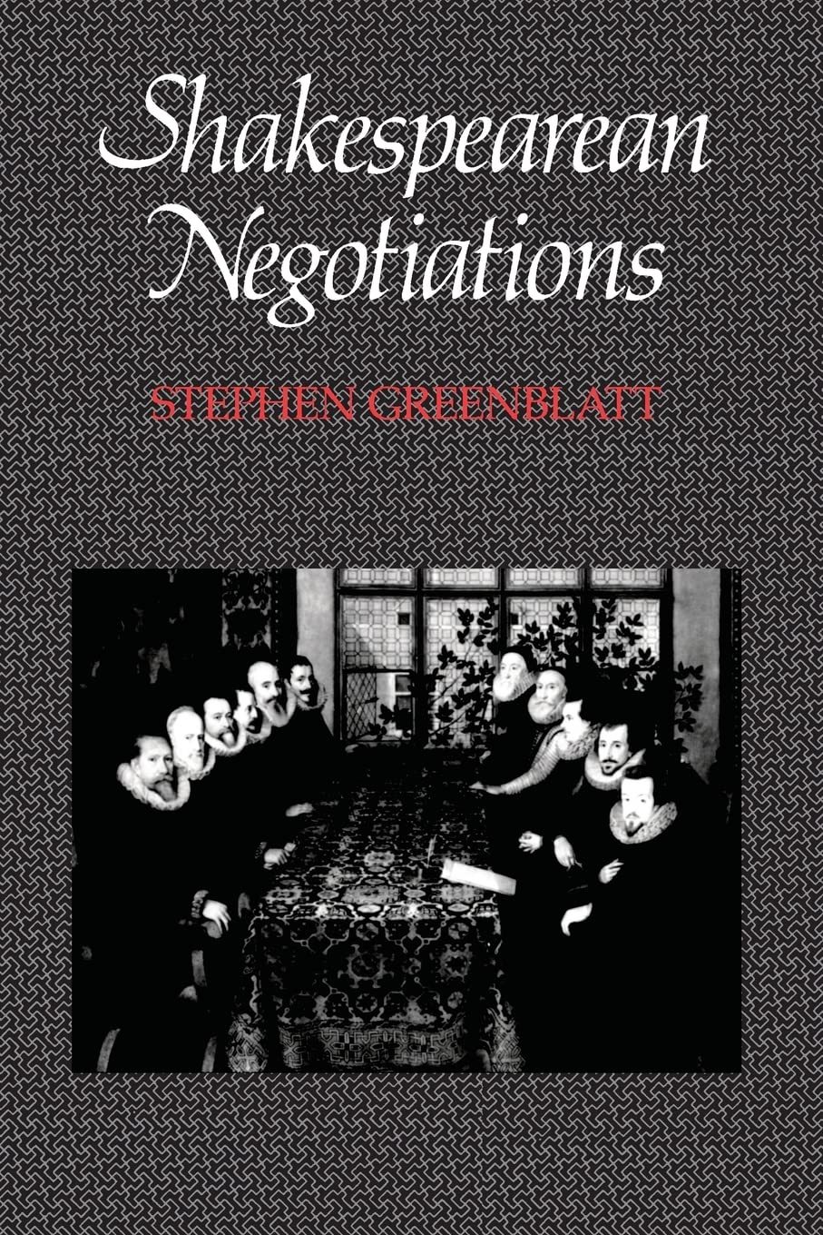 Shakespearean Negotiations: The Circulation Of Social Energy In Renaissance England (The New Historicism: Studies In Cultural Po,New