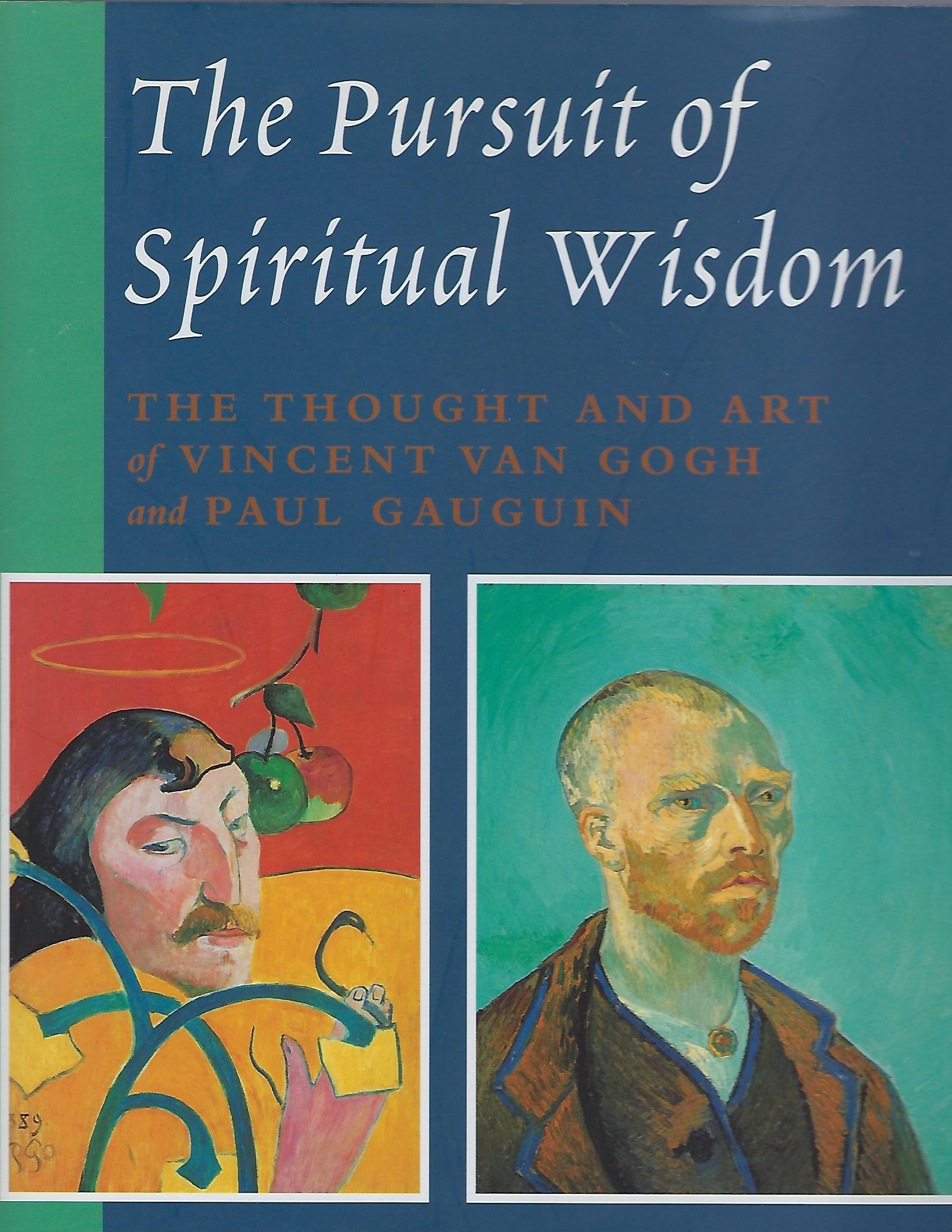 The Pursuit of Spiritual Wisdom: The Thought and Art of Vincent Van Gogh and Paul Gauguin,Used