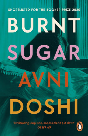 Burnt Sugar: Shortlisted for the Booker Prize 2020,New