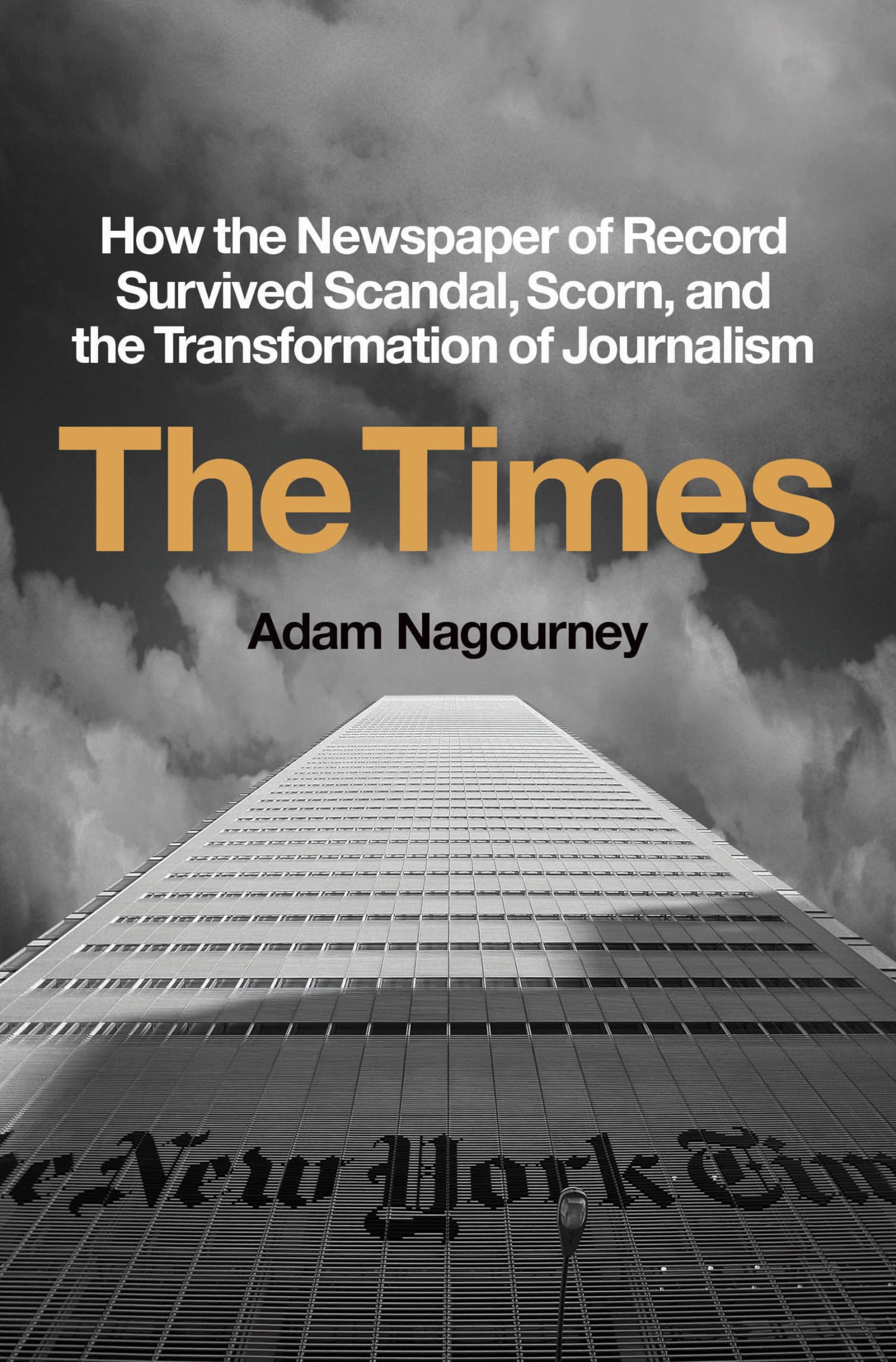 The Times: How The Newspaper Of Record Survived Scandal, Scorn, And The Transformation Of Journalism