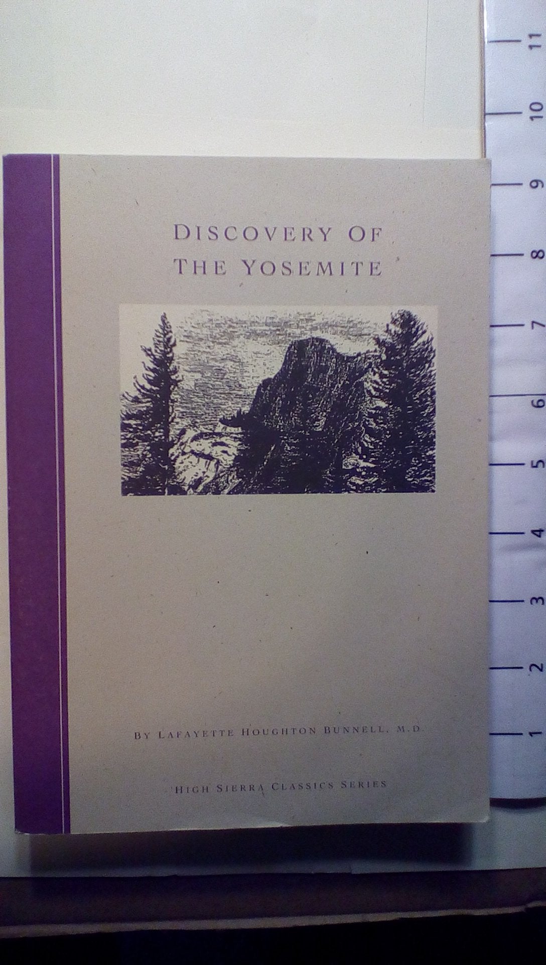 Discovery Of The Yosemite And The Indian War Of 1851 Which Led To That Event,Used