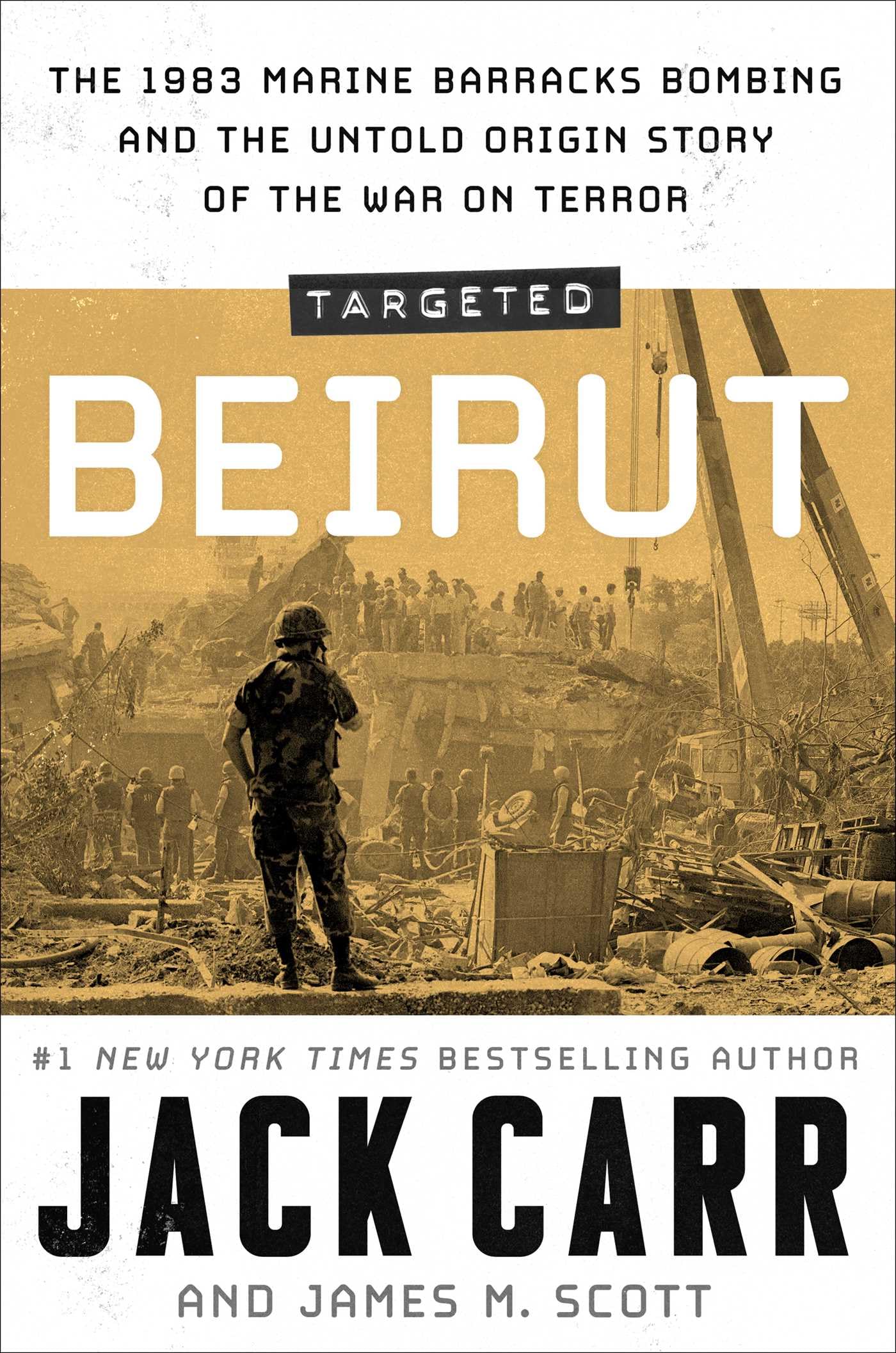 Targeted: Beirut: The 1983 Marine Barracks Bombing and the Untold Origin Story of the War on Terror,New