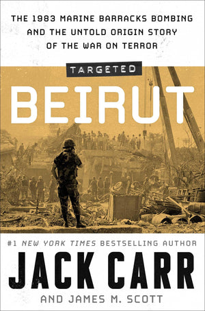 Targeted: Beirut: The 1983 Marine Barracks Bombing and the Untold Origin Story of the War on Terror,New