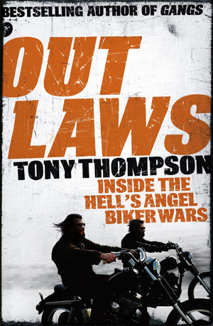 Outlaws: How A Small Town Biker Gang Took On The Hell'S Angels  And Lived To Tell The Tale,Used