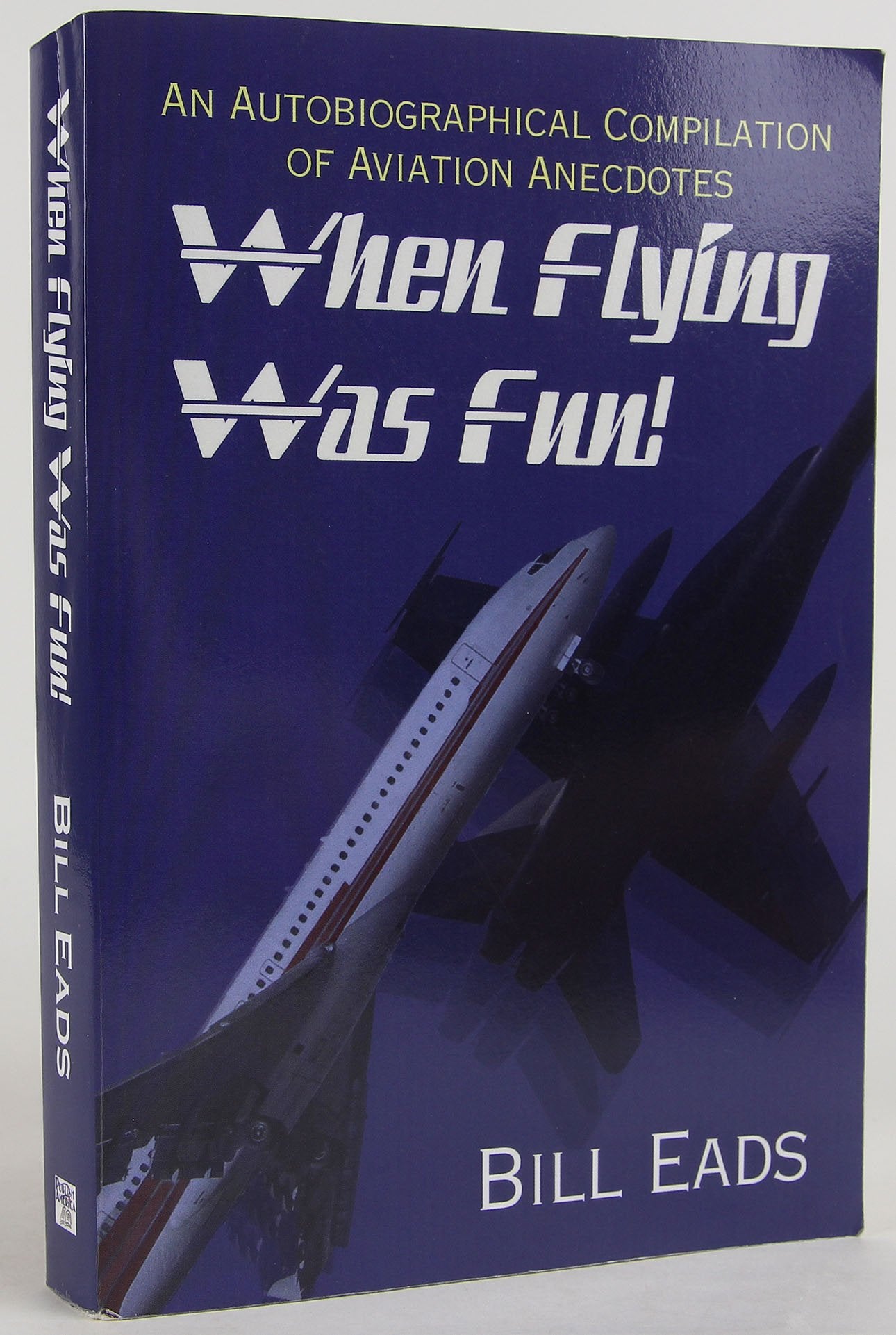 When Flying Was Fun!: An Autobiographical Compilation of Aviation Anecdotes,Used