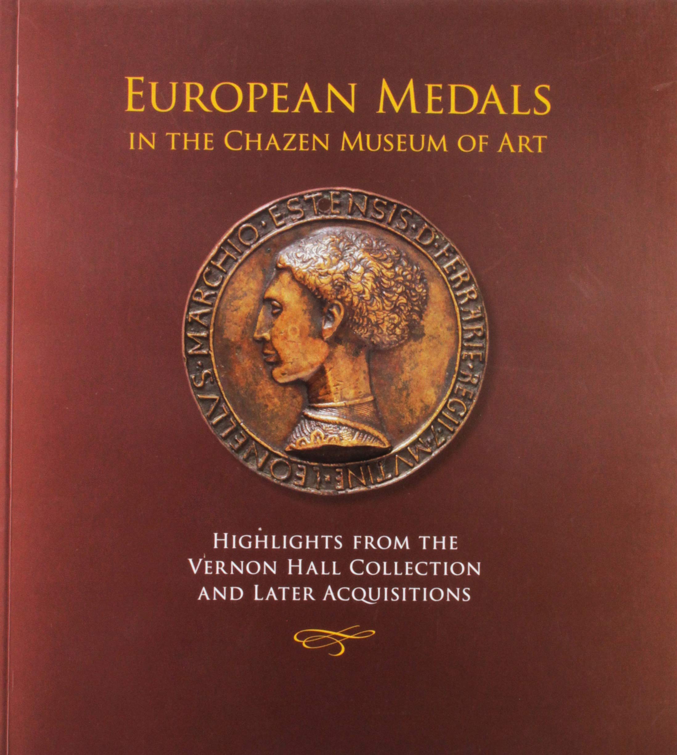 European Medals in the Chazen Museum of Art: Highlights from the Vernon Hall Collection and Later Acquisitions,New